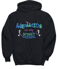 Load image into Gallery viewer, Mermaid Hoodie For Women - Mermaid Gift For Mermaid Lovers - &quot;Mermaids Are My Spirit Animal&quot;
