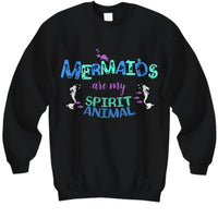 Mermaid Sweatshirt For Women - Mermaid Gift For Mermaid Lovers - "Mermaids Are My Spirit Animal"