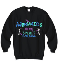 Load image into Gallery viewer, Mermaid Sweatshirt For Women - Mermaid Gift For Mermaid Lovers - &quot;Mermaids Are My Spirit Animal&quot;

