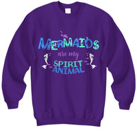 Mermaid Sweatshirt For Women - Mermaid Gift For Mermaid Lovers - "Mermaids Are My Spirit Animal"