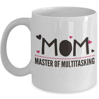Mom Coffee Mug - Funny Gift For Moms - Coffee Lovers Mug For Women - "Mom, Master Of Multi-Tasking"