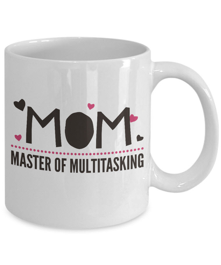 Mom Coffee Mug - Funny Gift For Moms - Coffee Lovers Mug For Women - "Mom, Master Of Multi-Tasking"