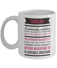 Load image into Gallery viewer, Mom Coffee Mug - Funny Gift For Moms - Coffee Lovers Mug For Women - &quot;Toddler Emotionally Unstable&quot;
