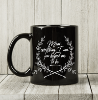 Load image into Gallery viewer, Moms Mug - Gift For Moms - Mothers Day Gift - Black 11 oz Ceramic Mug - &quot;Mom Everything I Am&quot;

