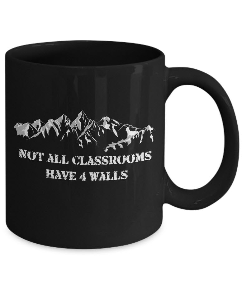 Camping Coffee Mug - Hiking Climbing Gift For Wilderness Lovers - "Not All Classrooms Have 4 Walls"