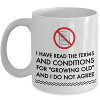 Seniors Coffee Mug - Funny Old Age Retirement / Grandma Or Grandpa Gift - "I Have Read The Terms"