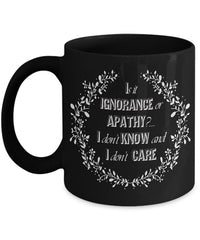 Load image into Gallery viewer, Adult Humor Coffee Mug - Funny Coffee Mug For Women Or Men - &quot;Is It Ignorance Or Apathy&quot;
