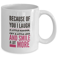 Valentines Day Or Anniversary Coffee Mug - Love Mug - Anniversary Gift Idea - "Because Of You"