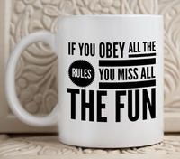 Load image into Gallery viewer, Funny Coffee Mug - Funny Gift For Her Or Him - Funny Quote Mug - &quot;If You Obey All The Rules&quot;
