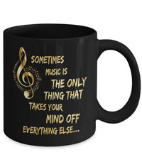 Load image into Gallery viewer, Music Coffee Mug - Music Lovers Gift - Music Teacher Gift - &quot;Sometimes Music Is The Only Thing&quot;
