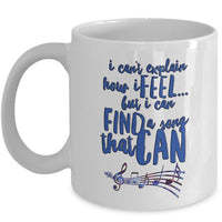 Music Coffee Mug - Music Lover Gift - Music Teacher Music Notes Mug - "I Can't Explain How I Feel"