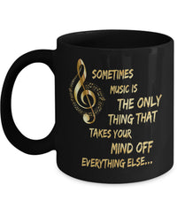 Load image into Gallery viewer, Music Coffee Mug - Music Lovers Gift - Music Teacher Gift - &quot;Sometimes Music Is The Only Thing&quot;

