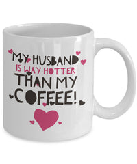 Load image into Gallery viewer, Wife Husband Coffee Mug - Funny Anniversary Or Valentines Gift - &quot;My Wife/Husband Is Way Hotter&quot;
