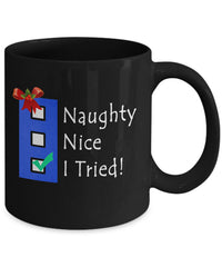 Load image into Gallery viewer, Christmas Coffee Mug - Funny Naughty Nice Coffee Mug Holiday Gift Idea - &quot;Naughty Nice I Tried&quot;
