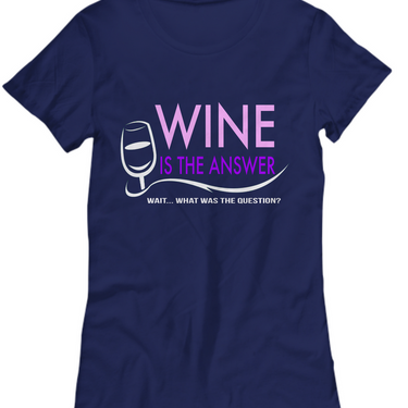Wine T Shirt For Women - Funny Wine Lovers Gift - 