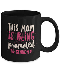 Load image into Gallery viewer, Grandma Coffee Mug - Funny Gift For New Grandmas Or Future Grandmas - &quot;This Mom Is Being Promoted&quot;
