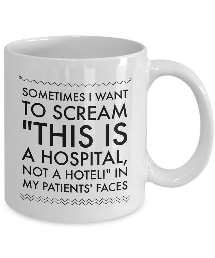 Nurse Coffee Mug - Funny Nursing Gift For Nurses - "Sometimes I Want To Scream This Is A Hospital"