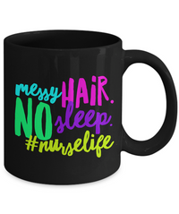 Load image into Gallery viewer, Nurse Coffee Mug - Funny Nursing Gift - Nursing Present For Nurses - &quot;Messy Hair No Sleep&quot;
