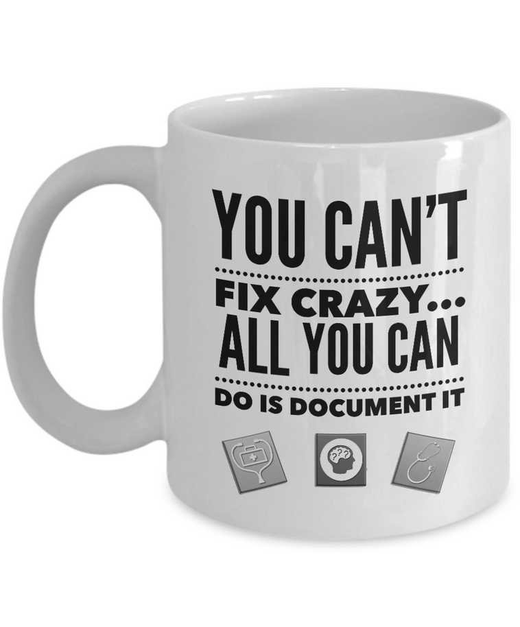 Nurse Coffee Mug - Funny Nurse Practitioner Gift - Gift For Nurses - "You Can't Fix Crazy"