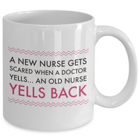 Nurse Coffee Mug - Funny Nursing Gift For Nurses - "A New Nurse Gets Scared When A Doctor Yells"