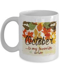 Load image into Gallery viewer, Fall Coffee Mug - Autumn Leaf Coffee Mug - Harvest Mug - &quot;October Is My Favorite Color&quot;

