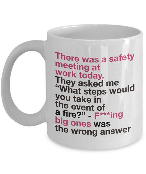 Office Coffee Mug - Funny Work Or Job Mug -"There Was A Safety Meeting At Work Today"
