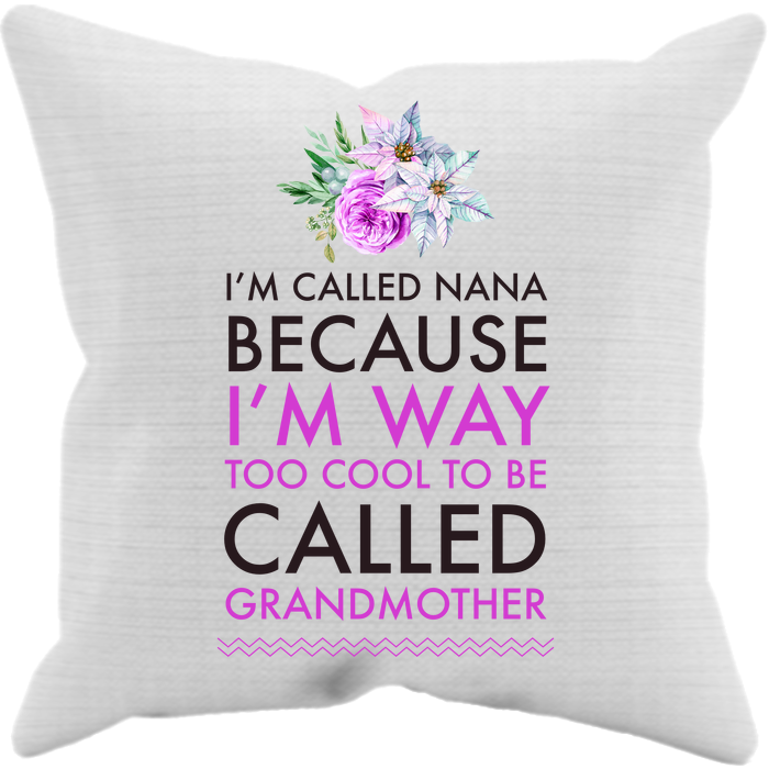 Nana Pillow / Nana Cushion Cover - Funny Nana Gift Idea - Nana Birthday Gift - "I'm Called Nana"