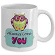 Valentines Day Or Anniversary Coffee Mug - Owl Love Mug - Anniversary Gift - "Owl Always Love You"