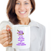 Load image into Gallery viewer, Adult Humor Coffee Mug - Funny Coffee Mug For Women Or Men - &quot;I Stay Up Late Every Night&quot;
