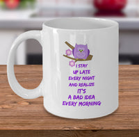 Load image into Gallery viewer, Adult Humor Coffee Mug - Funny Coffee Mug For Women Or Men - &quot;I Stay Up Late Every Night&quot;
