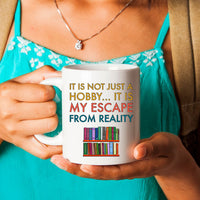 Reading Coffee Mug - Book Lovers Gift For Readers - Reading Gift Mug - "It Is Not Just A Hobby"