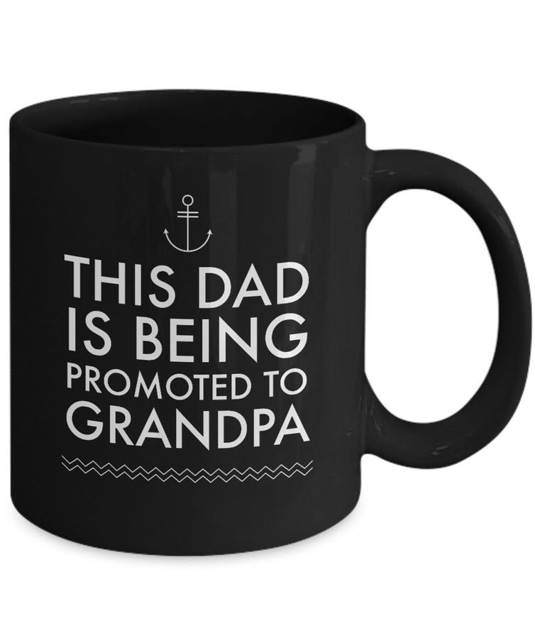 Grandpa Coffee Mug - Fathers Day Birthday Or Christmas Gift For Dads - "This Dad Is Being Promoted"