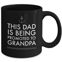 Grandpa Coffee Mug - Fathers Day Birthday Or Christmas Gift For Dads - "This Dad Is Being Promoted"