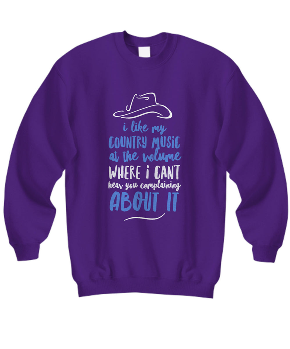 Funny Country Music Sweatshirt - Country Music Lover Gift - "I Like My Country Music At The Volume"