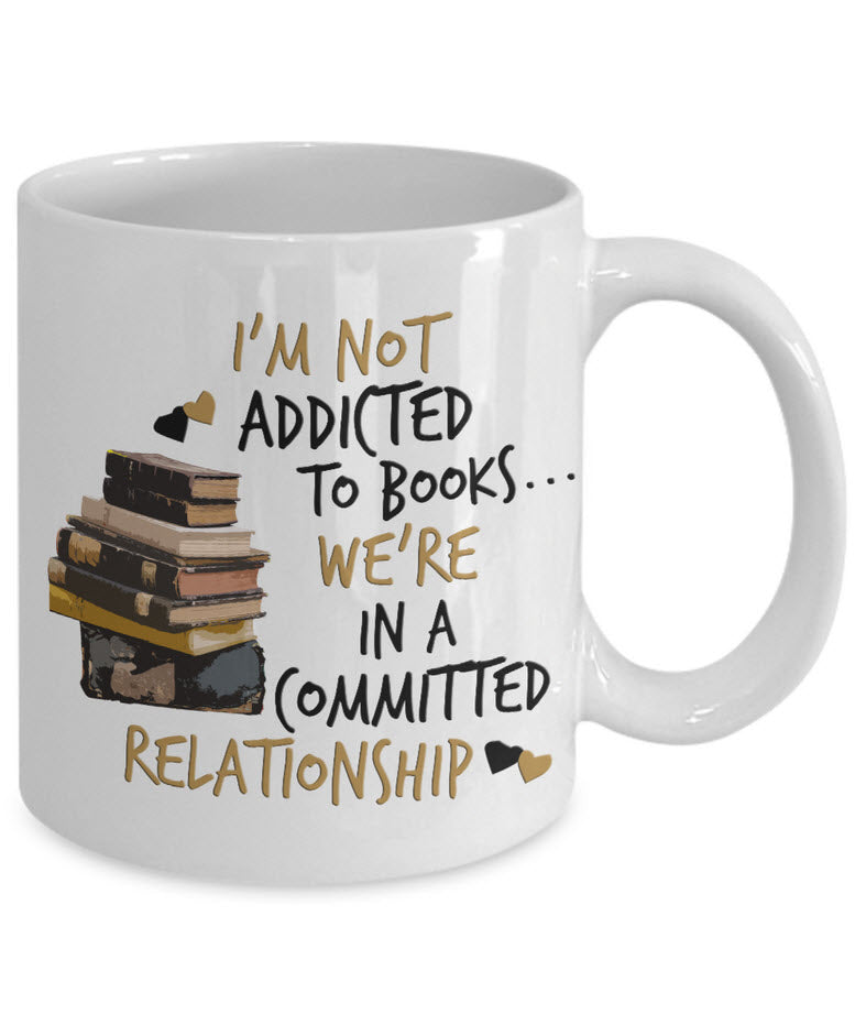 Reading Coffee Mug - Book Lovers Gift For Readers - Reading Gift Mug - "I'm Not Addicted To Books"