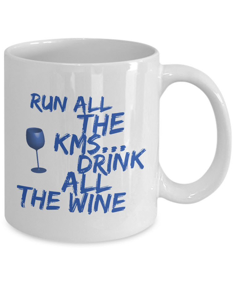 Running Coffee Mug - Funny Runner Or Jogging Lover Gift Idea - "Run All The KMS Drink All The Wine"