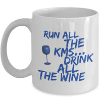 Running Coffee Mug - Funny Runner Or Jogging Lover Gift Idea - "Run All The KMS Drink All The Wine"