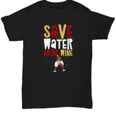 Funny Wine Shirt For Women Or Men - Save Water Drink Wine Shirt - Wine Lovers Gift - Womans Black Or Navy Wine Shirt - Gift For Wine Lover