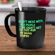 Seniors Coffee Mug - Funny Grandparents Gift - Grandma Or Grandpa Mug -"Don't Mess With Old People"