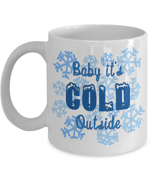Christmas Coffee Mug - Snowflakes Coffee Mug - Winter Mug - "Baby Its Cold Outside"