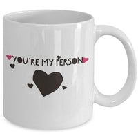 Best Friend Coffee Mug - Friend Gift Idea For Men Or Women - "You're My Person"