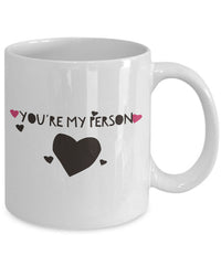 Load image into Gallery viewer, Best Friend Coffee Mug - Friend Gift Idea For Men Or Women - &quot;You&#39;re My Person&quot;
