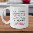 Inspirational Coffee Mug - Inspiring Motivational And Encouraging Gift - "I Am Not What Happened"