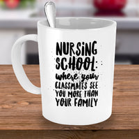 Load image into Gallery viewer, Nurse Coffee Mug - Funny Student Nurse Gift - &quot;Nursing School - Where Your Classmates See You More&quot;
