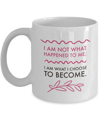 Load image into Gallery viewer, Inspirational Coffee Mug - Inspiring Motivational And Encouraging Gift - &quot;I Am Not What Happened&quot;
