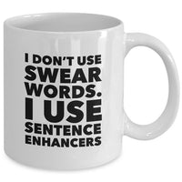Adult Humor Coffee Mug - Funny Cussing Swear Mug - "I Don't Use Swear Words"