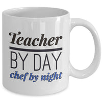 Teacher Coffee Mug - Unique And Funny Gift For Teachers - "Teacher By Day Chef By Night"