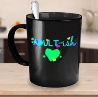 Load image into Gallery viewer, Adult Humor Coffee Mug - Funny Coffee Mug For Women Or Men - &quot;Adult-ish&quot;
