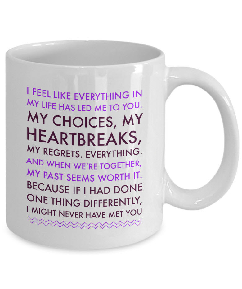Valentines Day Or Anniversary Coffee Mug - Love Mug - Anniversary Gift -"I Feel Like Everything"