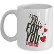 Valentines Day Or Anniversary Coffee Mug - Love Quote Mug - Anniversary Gift -"I Still Fall"